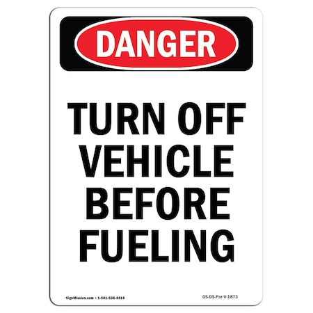 Signmission OSHA Danger, 18" Width, Aluminum, 18" W, 24" L, Portrait, Portrait Turn Off Vehicle Before Fueling OS-DS-A-1824-V-1873